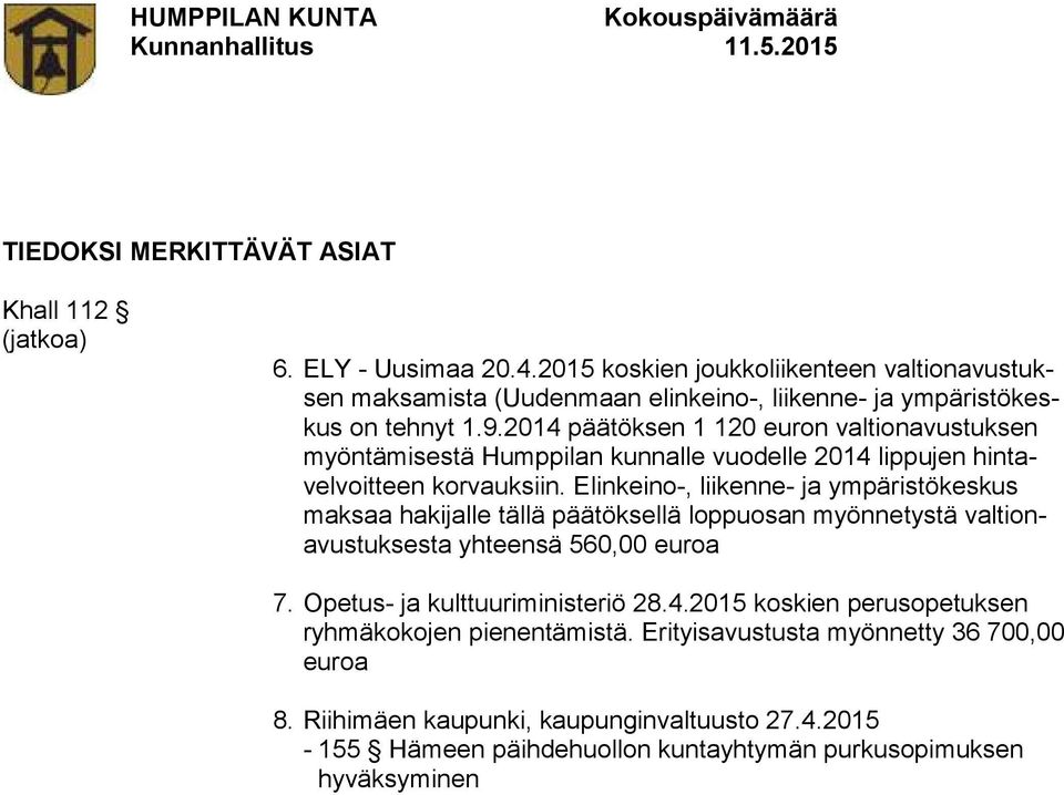 2014 päätöksen 1 120 euron valtionavustuksen myöntämisestä Humppilan kunnalle vuodelle 2014 lippujen hintavelvoitteen korvauksiin.
