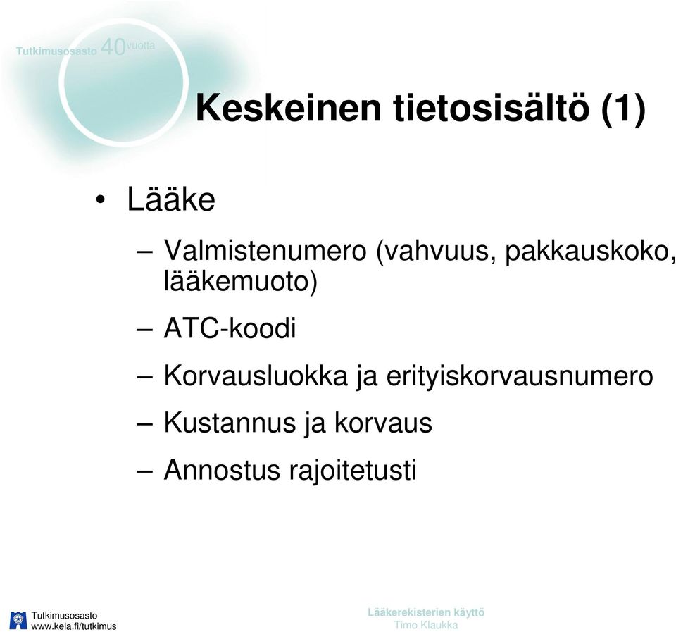 lääkemuoto) ATC-koodi Korvausluokka ja