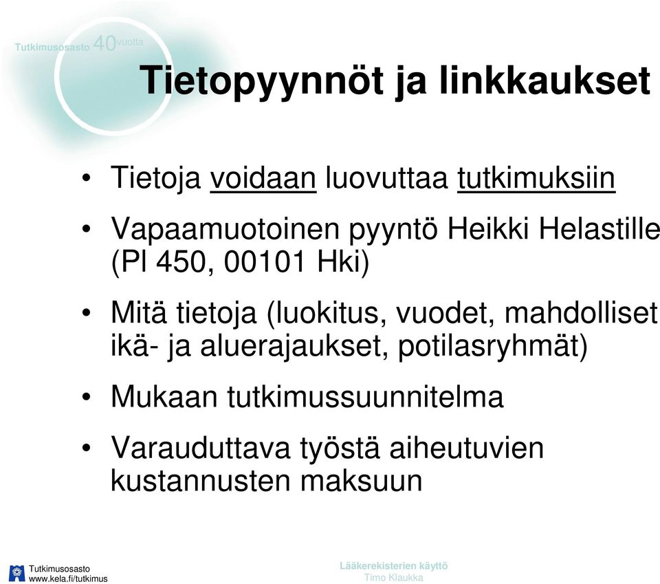 Mitä tietoja (luokitus, vuodet, mahdolliset ikä- ja aluerajaukset,