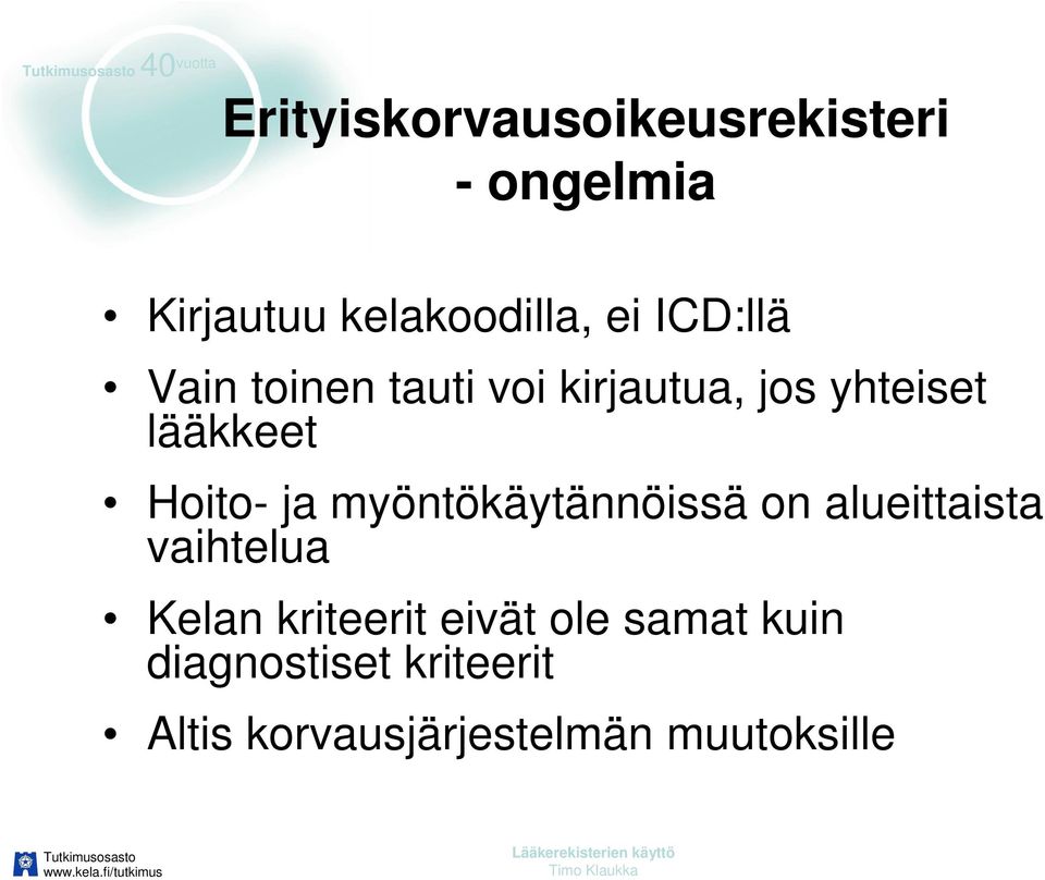 lääkkeet Hoito- ja myöntökäytännöissä on alueittaista vaihtelua Kelan