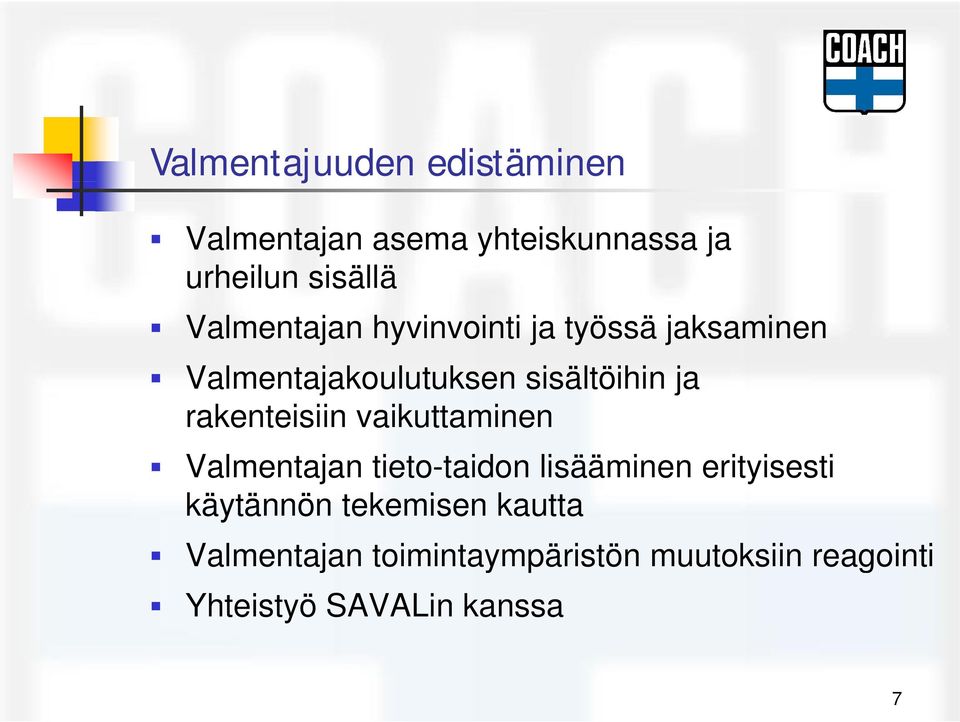 rakenteisiin vaikuttaminen Valmentajan tieto-taidon lisääminen erityisesti käytännön