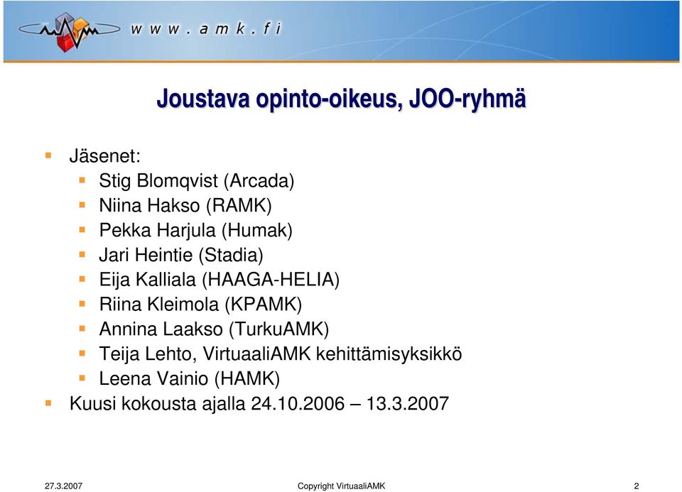 Riina Kleimola (KPAMK) Annina Laakso (TurkuAMK) Teija Lehto, VirtuaaliAMK