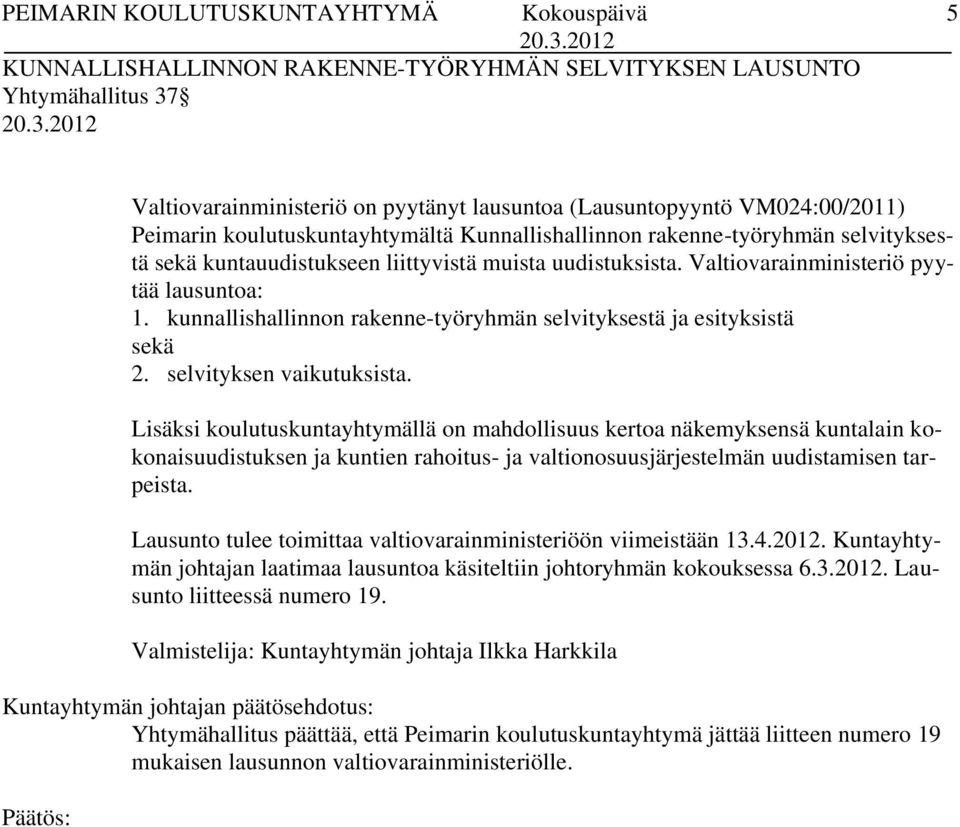 kunnallishallinnon rakenne-työryhmän selvityksestä ja esityksistä sekä 2. selvityksen vaikutuksista.