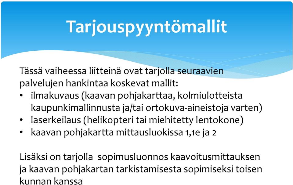 laserkeilaus (helikopteri tai miehitetty lentokone) kaavan pohjakartta mittausluokissa 1,1e ja 2 Lisäksi on