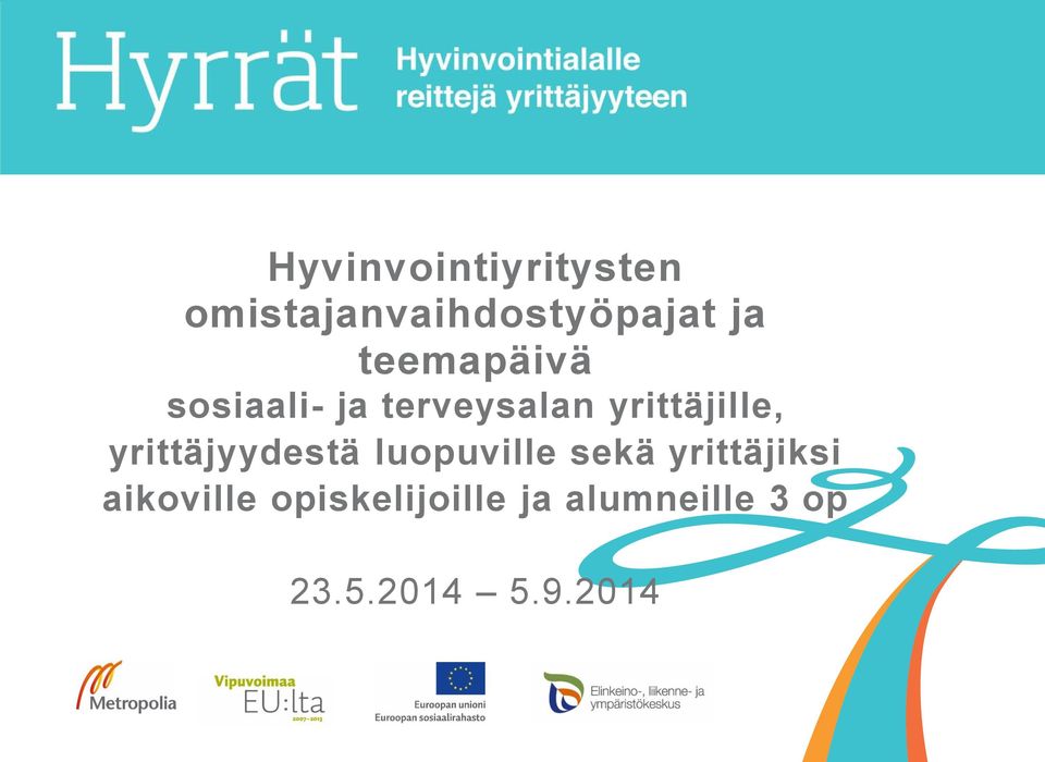 yrittäjyydestä luopuville sekä yrittäjiksi