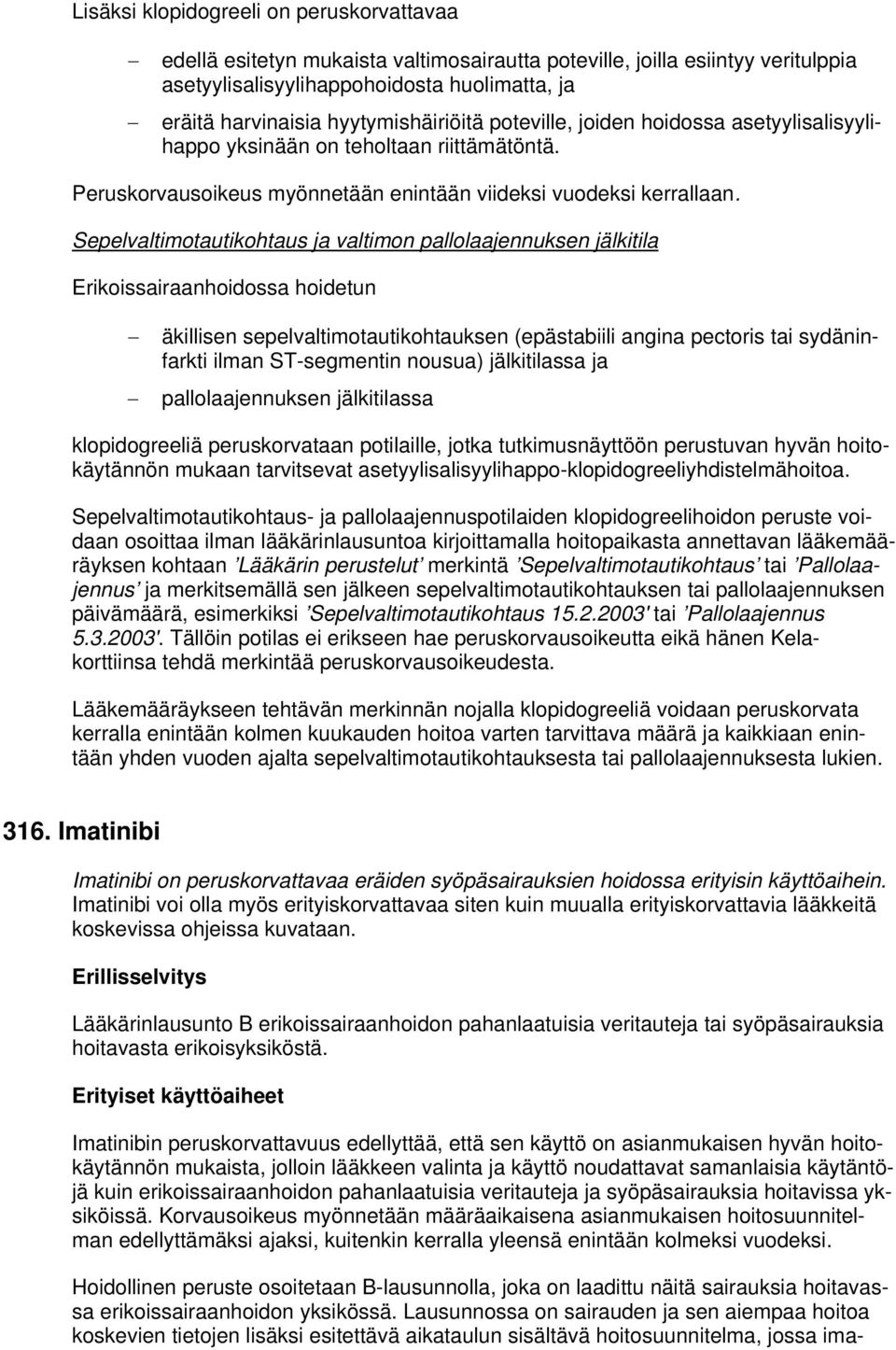 Sepelvaltimotautikohtaus ja valtimon pallolaajennuksen jälkitila Erikoissairaanhoidossa hoidetun äkillisen sepelvaltimotautikohtauksen (epästabiili angina pectoris tai sydäninfarkti ilman