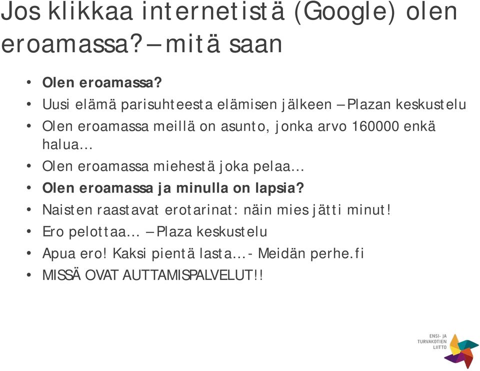 160000 enkä halua Olen eroamassa miehestä joka pelaa Olen eroamassa ja minulla on lapsia?