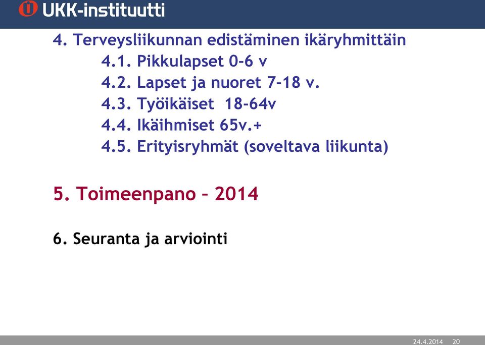 Työikäiset 18-64v 4.4. Ikäihmiset 65v