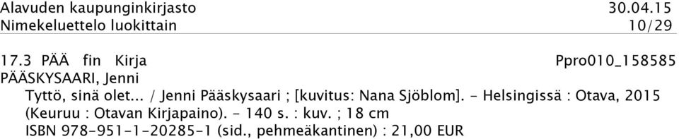 .. / Jenni Pääskysaari ; [kuvitus: Nana Sjöblom].