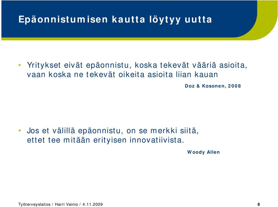 Kosonen, 2008 Jos et välillä epäonnistu, on se merkki siitä, ettet tee mitään