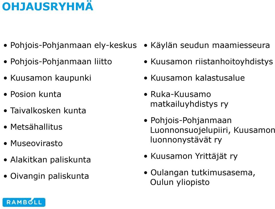 maamiesseura Kuusamon riistanhoitoyhdistys Kuusamon kalastusalue Ruka-Kuusamo matkailuyhdistys ry