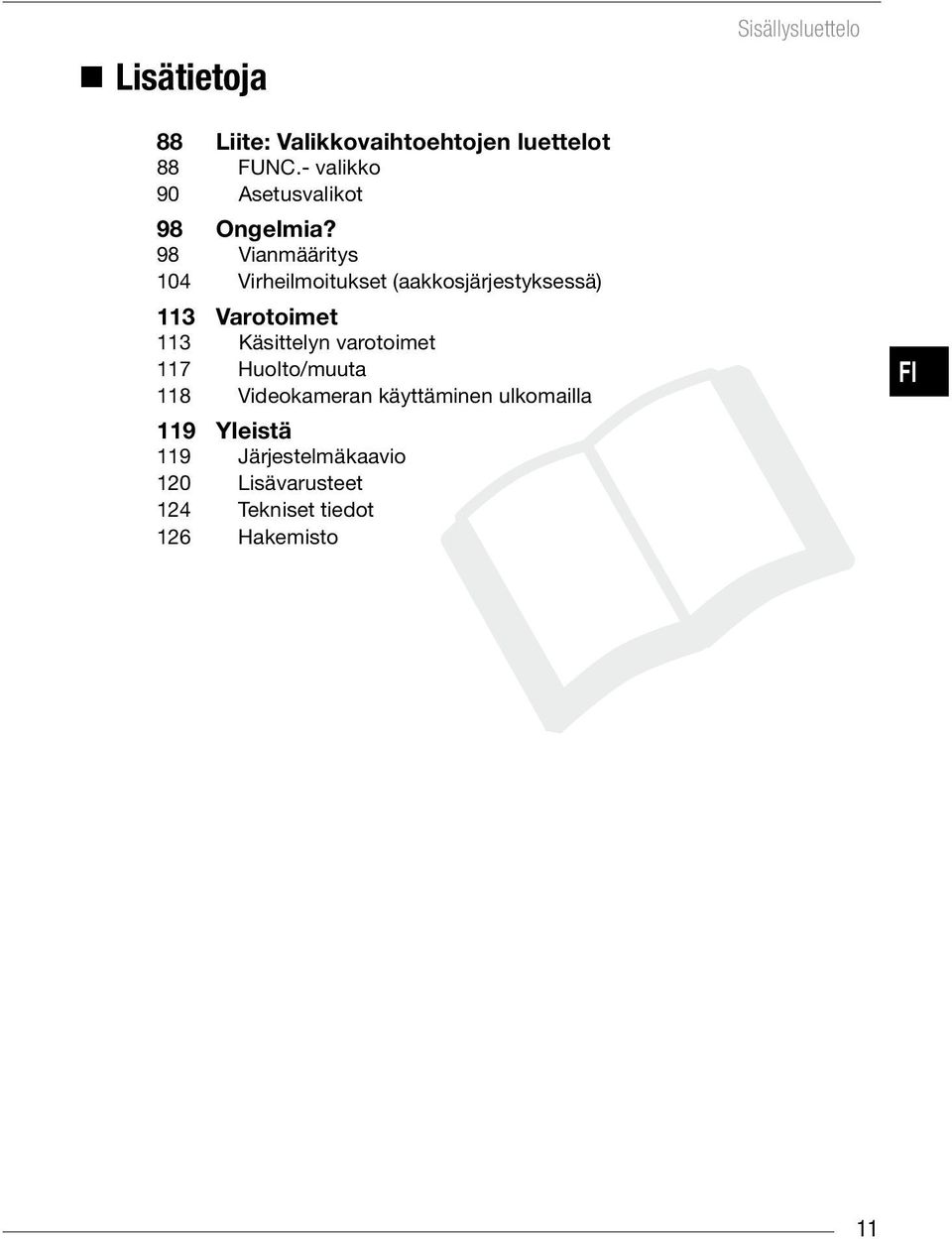 98 Vianmääritys 104 Virheilmoitukset (aakkosjärjestyksessä) 113 Varotoimet 113 Käsittelyn