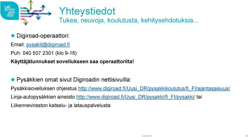 .. Käyttäjätunnukset sovellukseen saa operaattorilta!