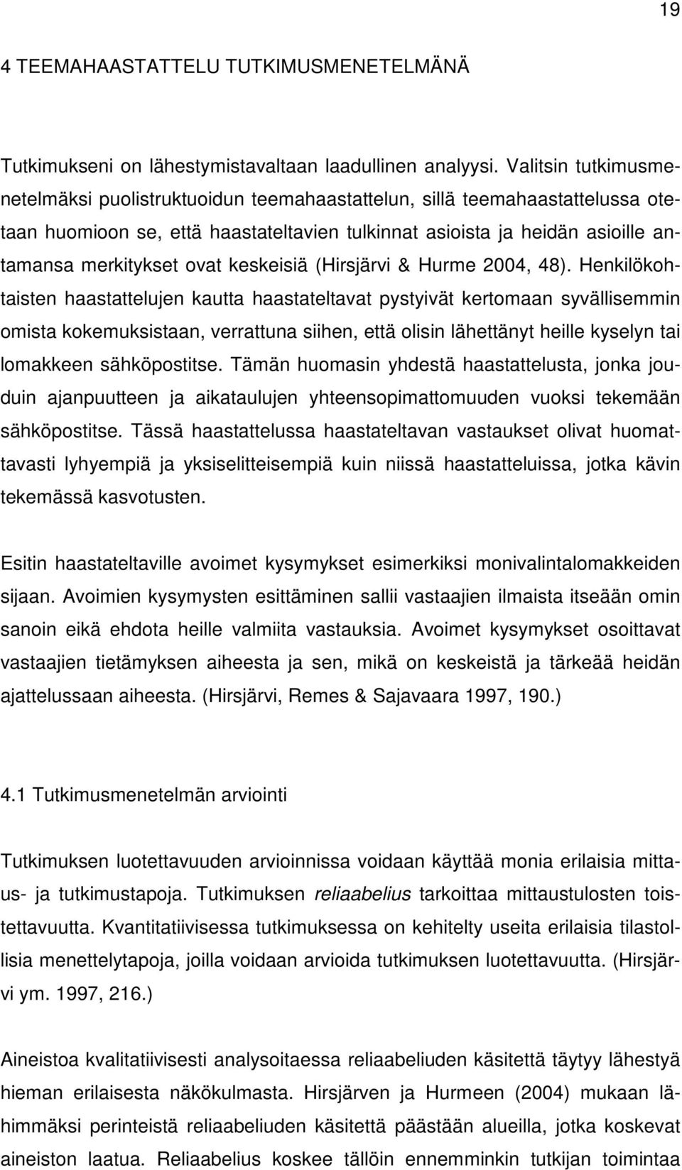 keskeisiä (Hirsjärvi & Hurme 2004, 48).