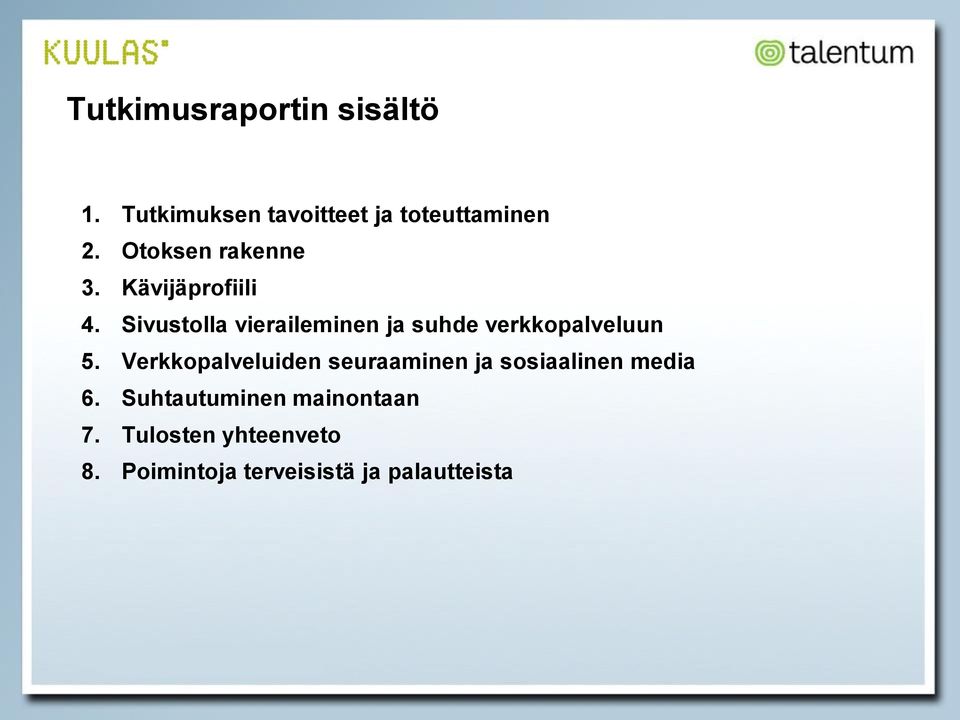 Sivustolla vieraileminen ja suhde verkkopalveluun 5.