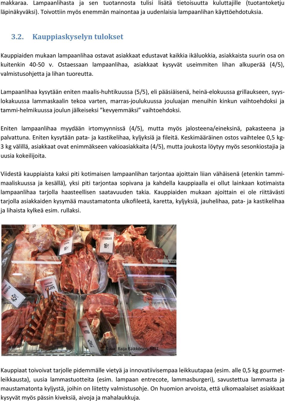 Ostaessaan lampaanlihaa, asiakkaat kysyvät useimmiten lihan alkuperää (4/5), valmistusohjetta ja lihan tuoreutta.