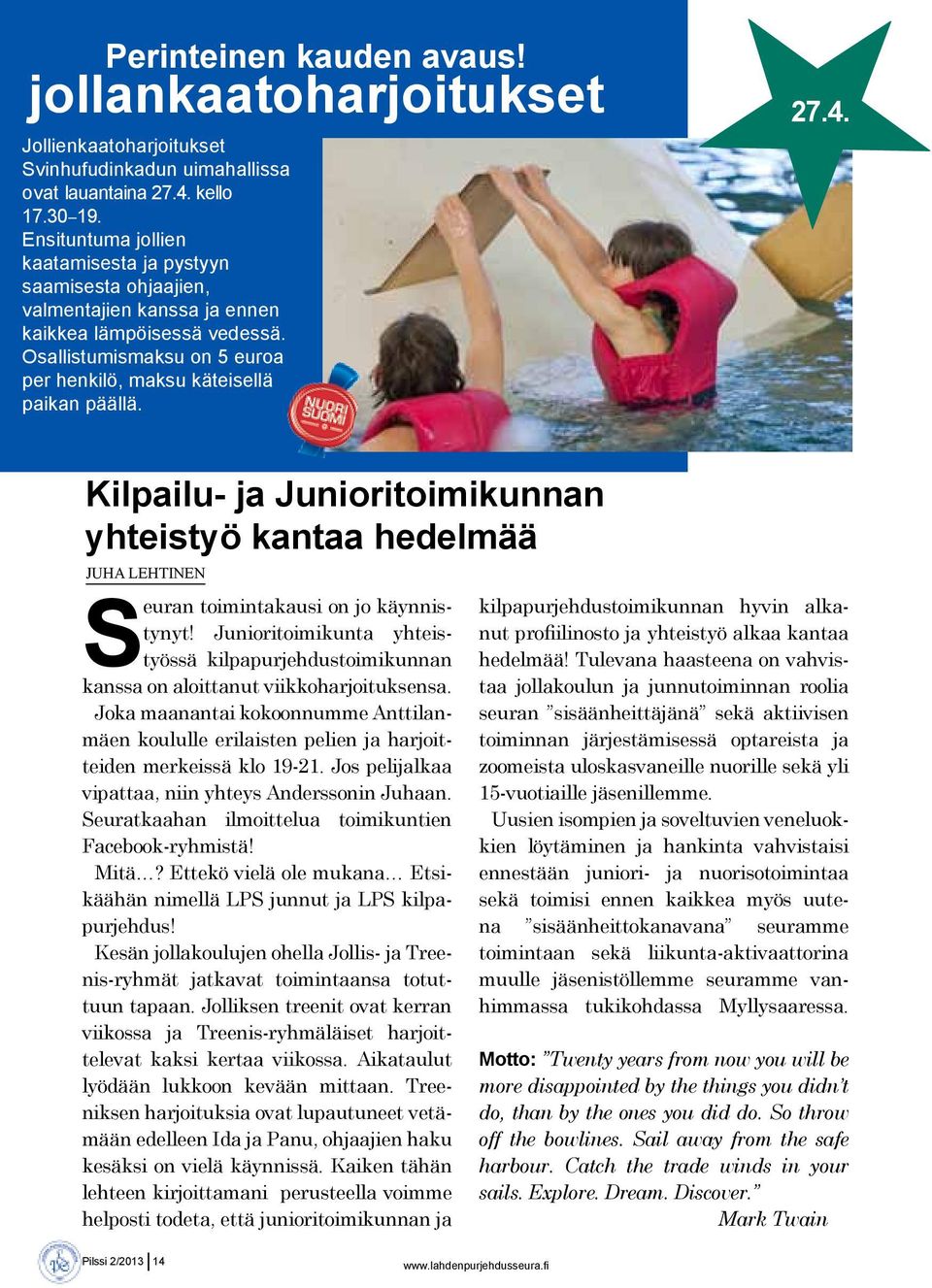 Kilpailu- ja Junioritoimikunnan yhteistyö kantaa hedelmää Juha Lehtinen Seuran toimintakausi on jo käynnistynyt!