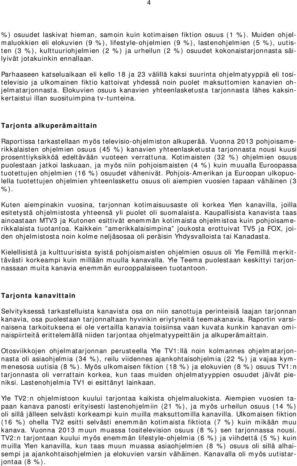 jotakuinkin ennallaan.