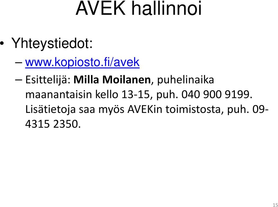 maanantaisin kello 13-15, puh. 040 900 9199.