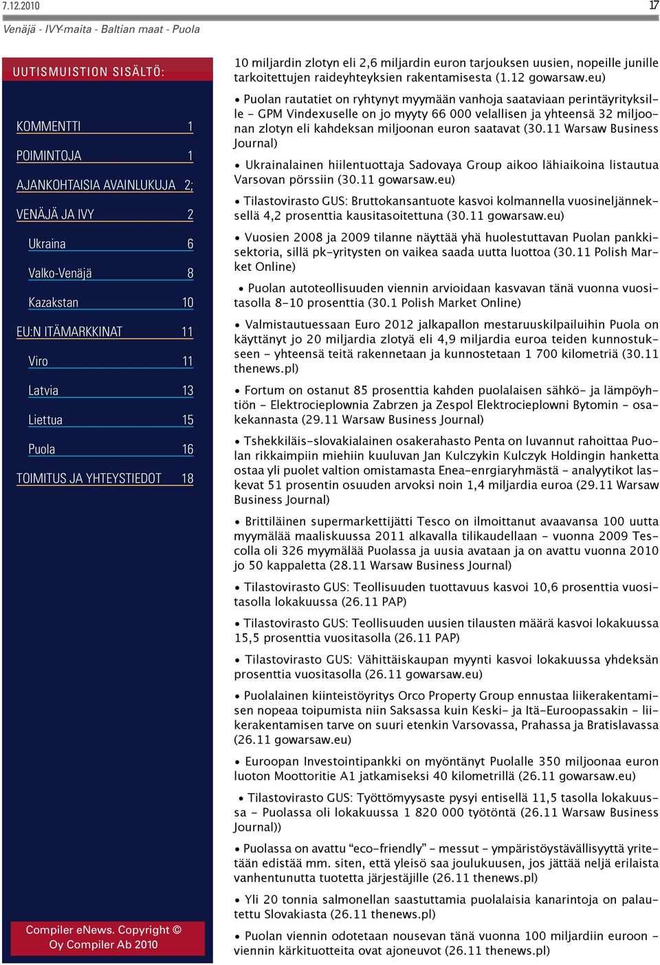 (30.11 Warsaw Business Journal) Ukrainalainen hiilentuottaja Sadovaya Group aikoo lähiaikoina listautua Varsovan pörssiin (30.11 gowarsaw.