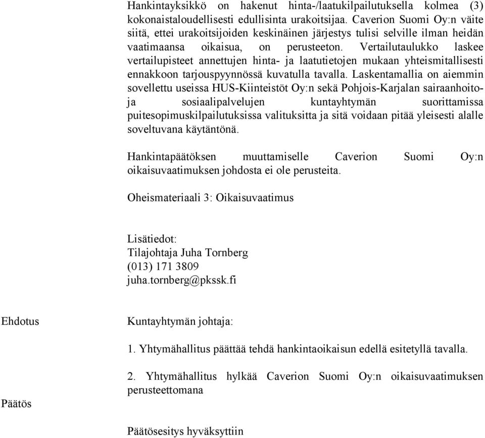 Vertailutaulukko laskee vertailupisteet annettujen hinta- ja laatutietojen mukaan yhteismitallisesti ennakkoon tarjouspyynnössä kuvatulla tavalla.