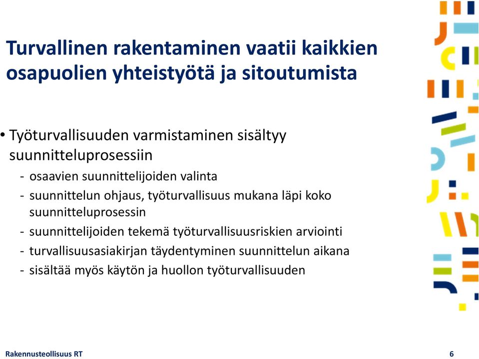 työturvallisuus mukana läpi koko suunnitteluprosessin suunnittelijoiden tekemä työturvallisuusriskien