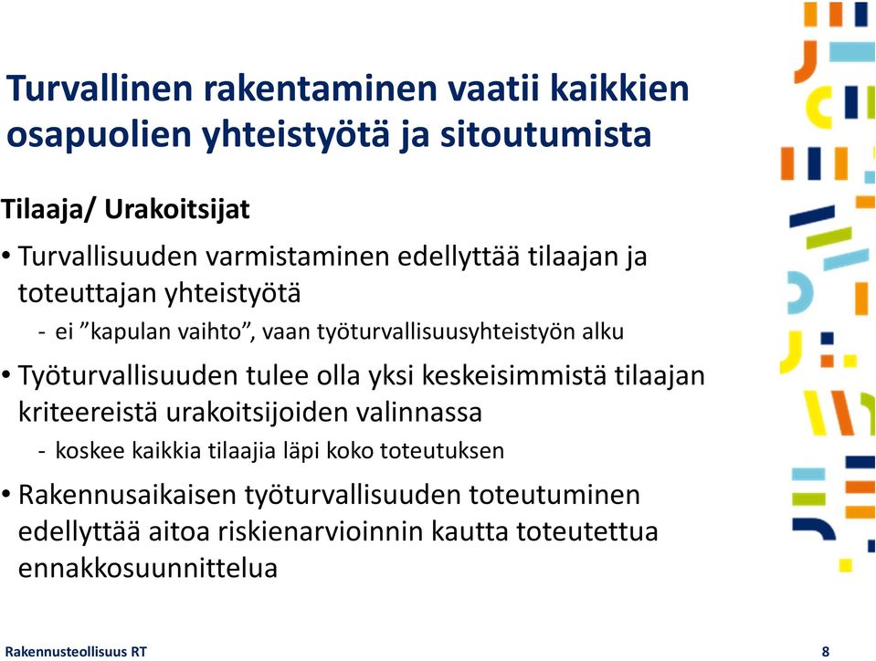 yksi keskeisimmistä tilaajan kriteereistä urakoitsijoiden valinnassa koskee kaikkia tilaajia läpi koko toteutuksen