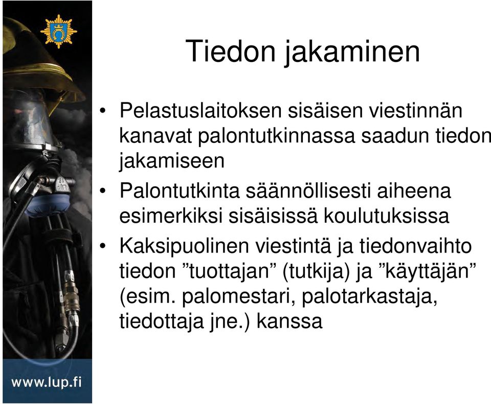 sisäisissä koulutuksissa Kaksipuolinen viestintä ja tiedonvaihto tiedon