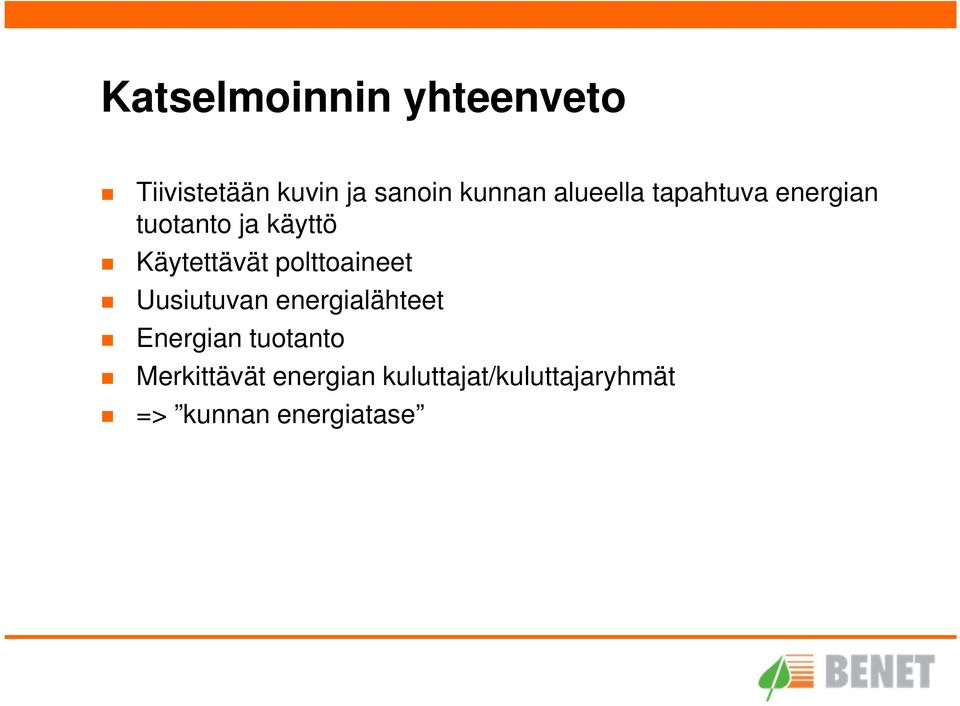 polttoaineet Uusiutuvan energialähteet Energian tuotanto