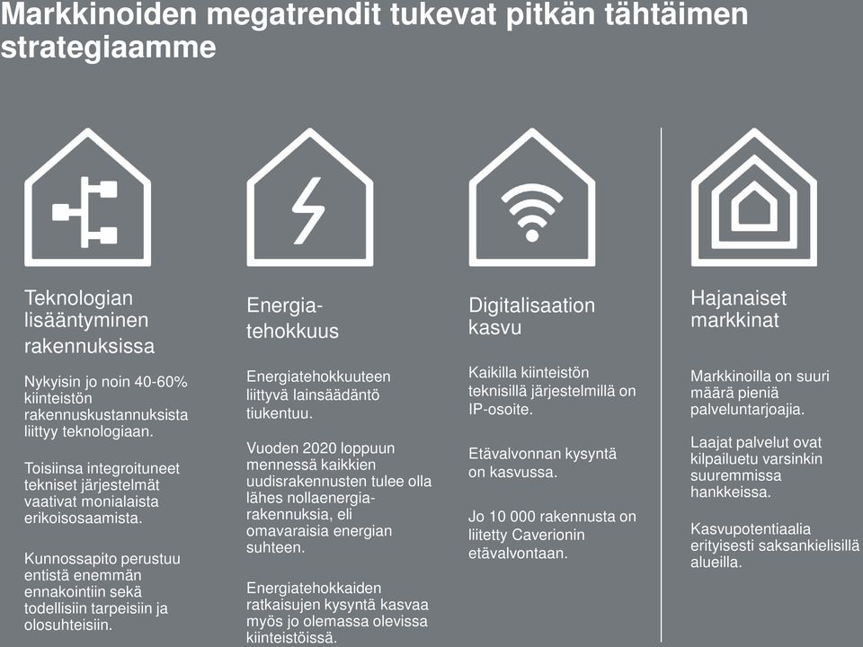 Kunnssapit perustuu entistä enemmän ennakintiin sekä tdellisiin tarpeisiin ja lsuhteisiin. Energiatehkkuuteen liittyvä lainsäädäntö tiukentuu.