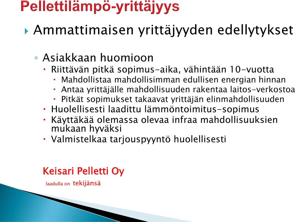 laitos-verkostoa Pitkät sopimukset takaavat yrittäjän elinmahdollisuuden Huolellisesti laadittu