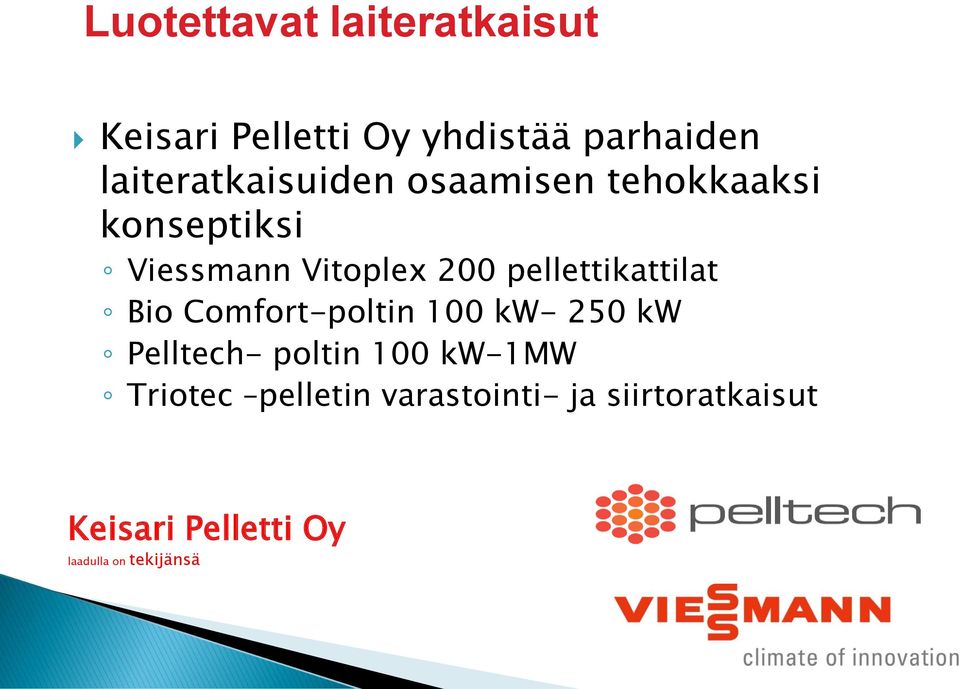 Vitoplex 200 pellettikattilat Bio Comfort-poltin 100 kw- 250