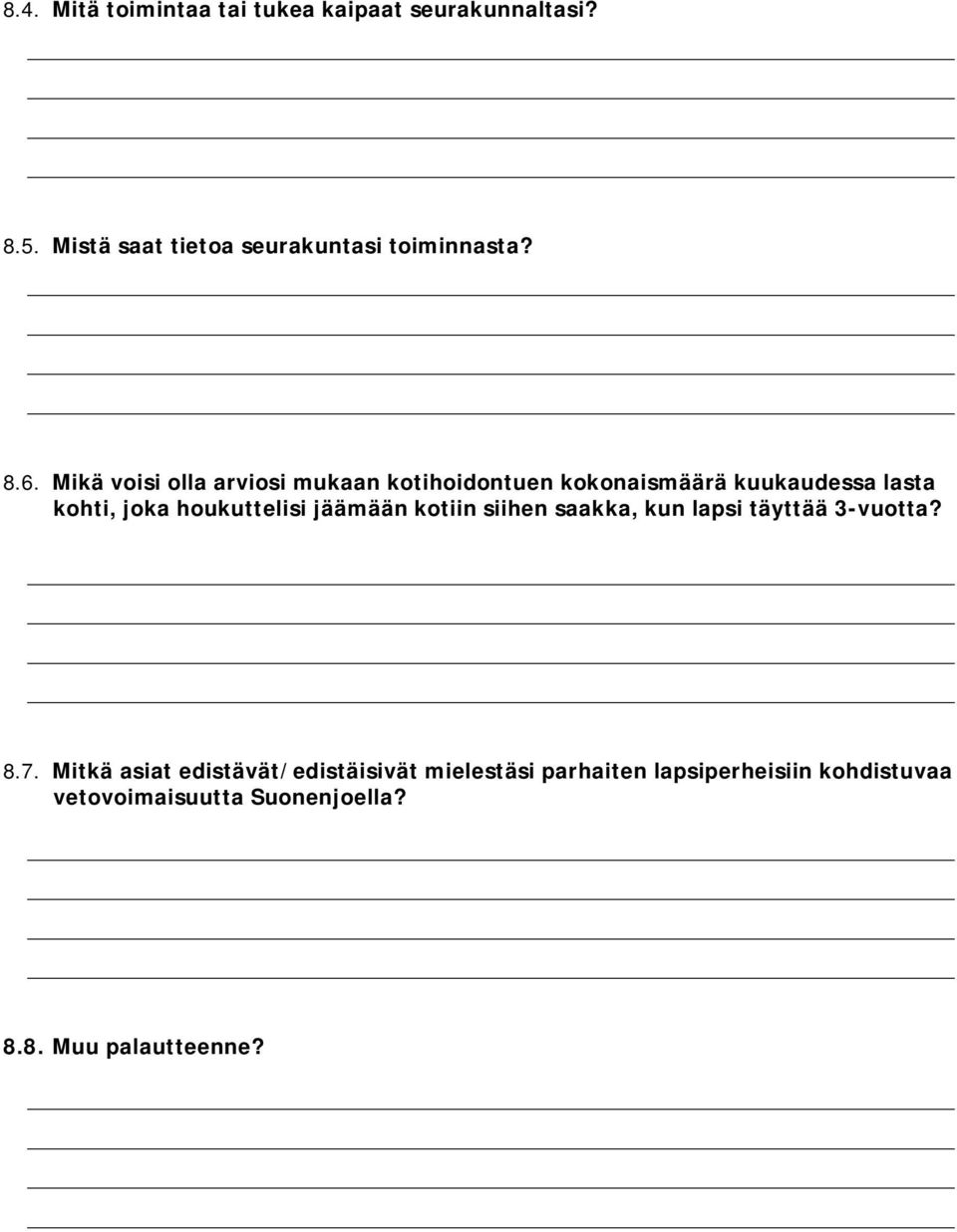 houkuttelisi jäämään kotiin siihen saakka, kun lapsi täyttää 3-vuotta? 8.7.