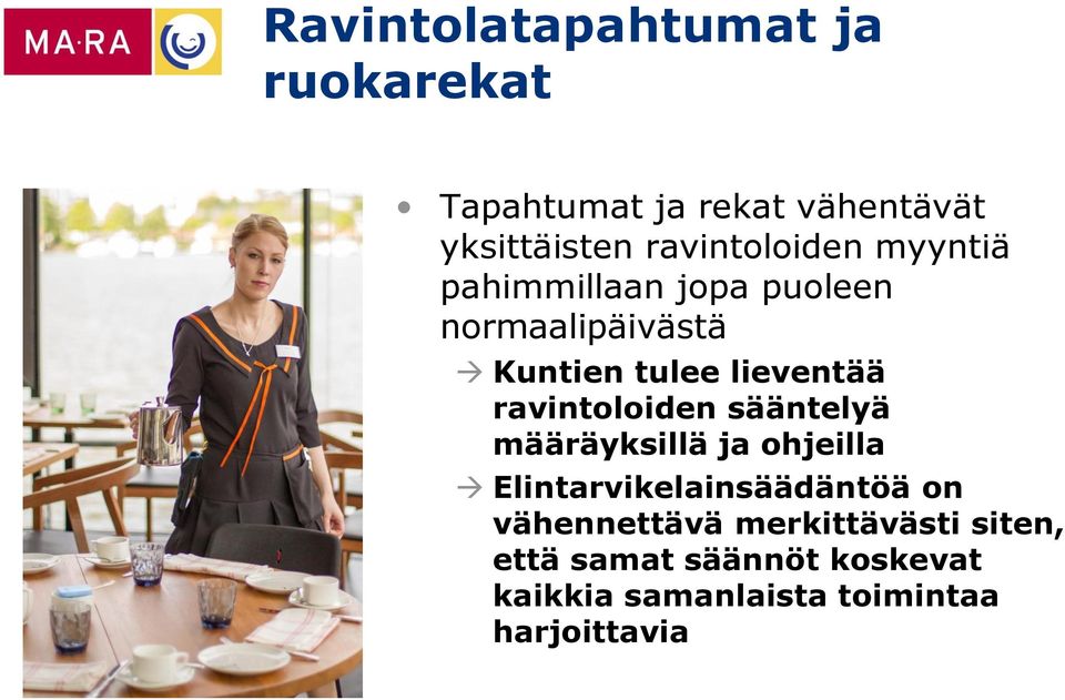 lieventää ravintoloiden sääntelyä määräyksillä ja ohjeilla Elintarvikelainsäädäntöä on