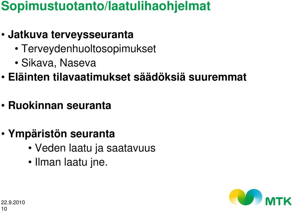 Eläinten tilavaatimukset säädöksiä suuremmat Ruokinnan