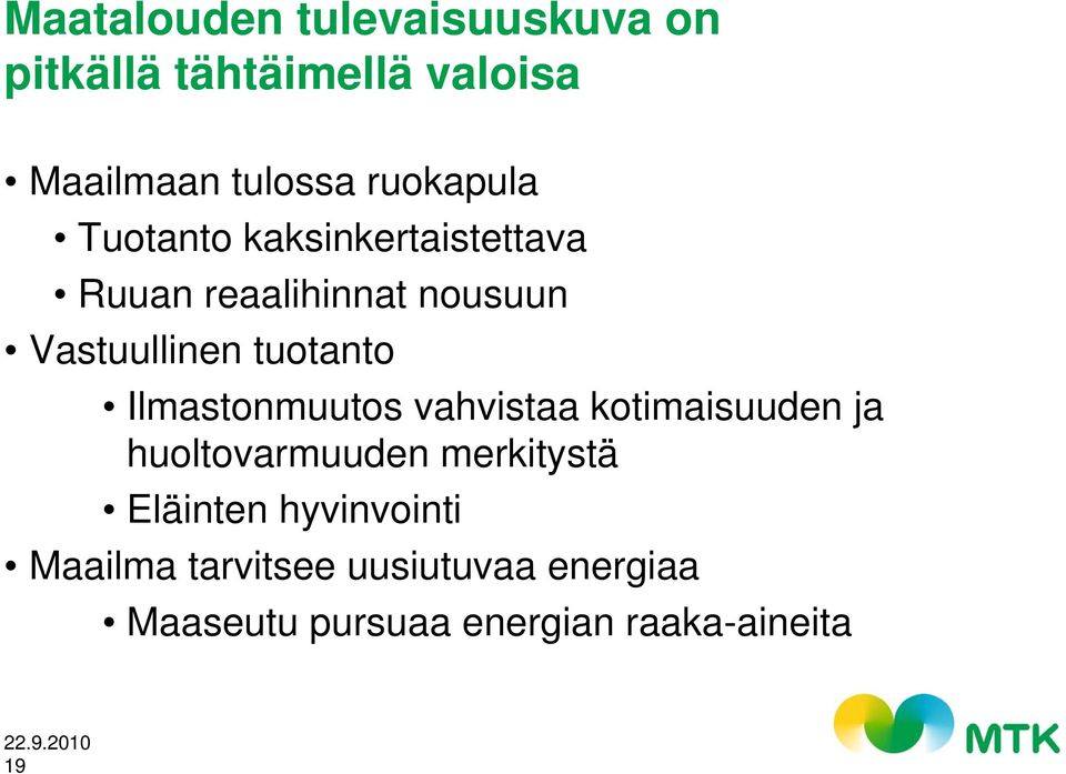 tuotanto Ilmastonmuutos vahvistaa kotimaisuuden ja huoltovarmuuden merkitystä