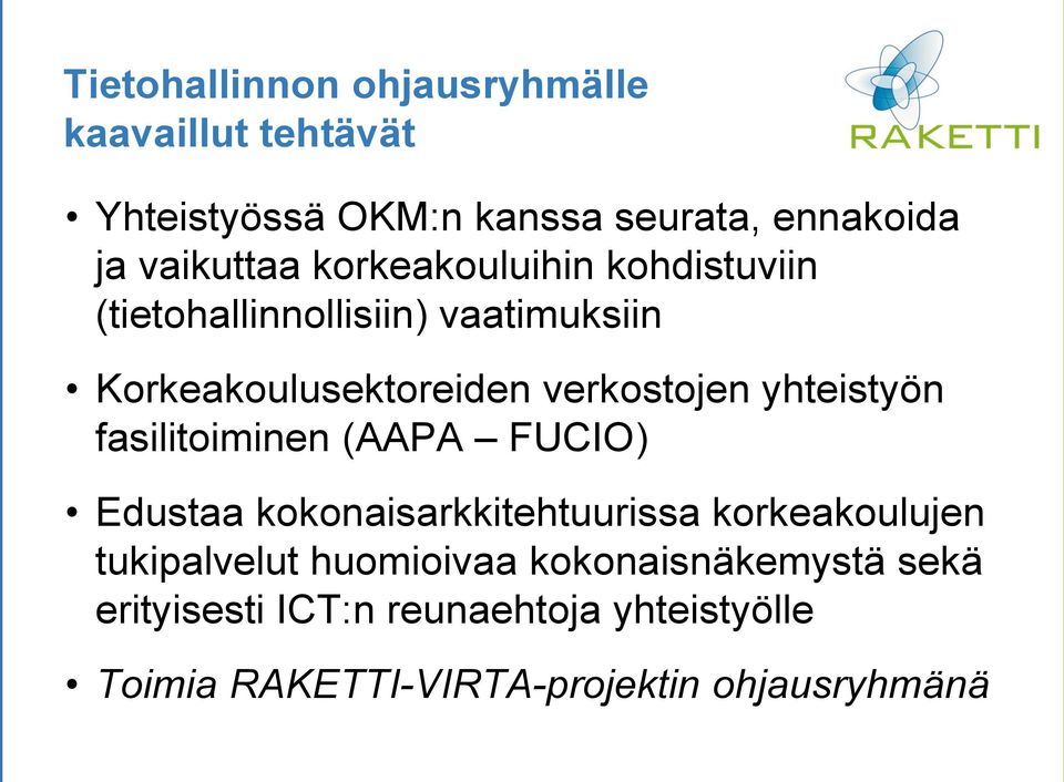 yhteistyön fasilitoiminen (AAPA FUCIO) Edustaa kokonaisarkkitehtuurissa korkeakoulujen tukipalvelut