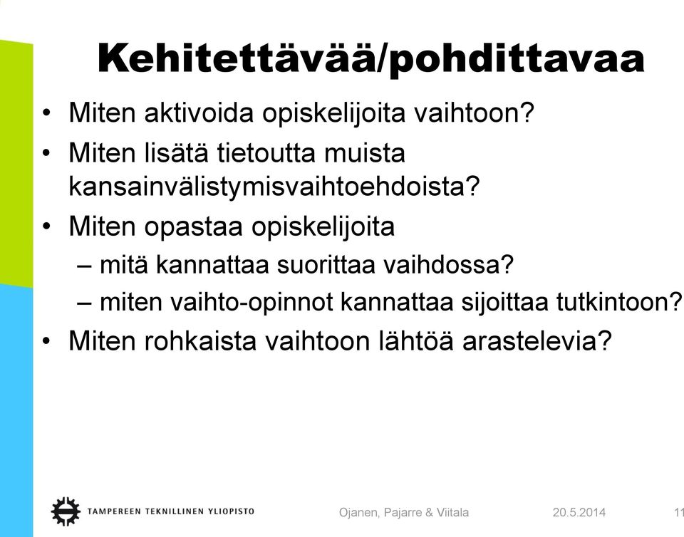 Miten opastaa opiskelijoita mitä kannattaa suorittaa vaihdossa?