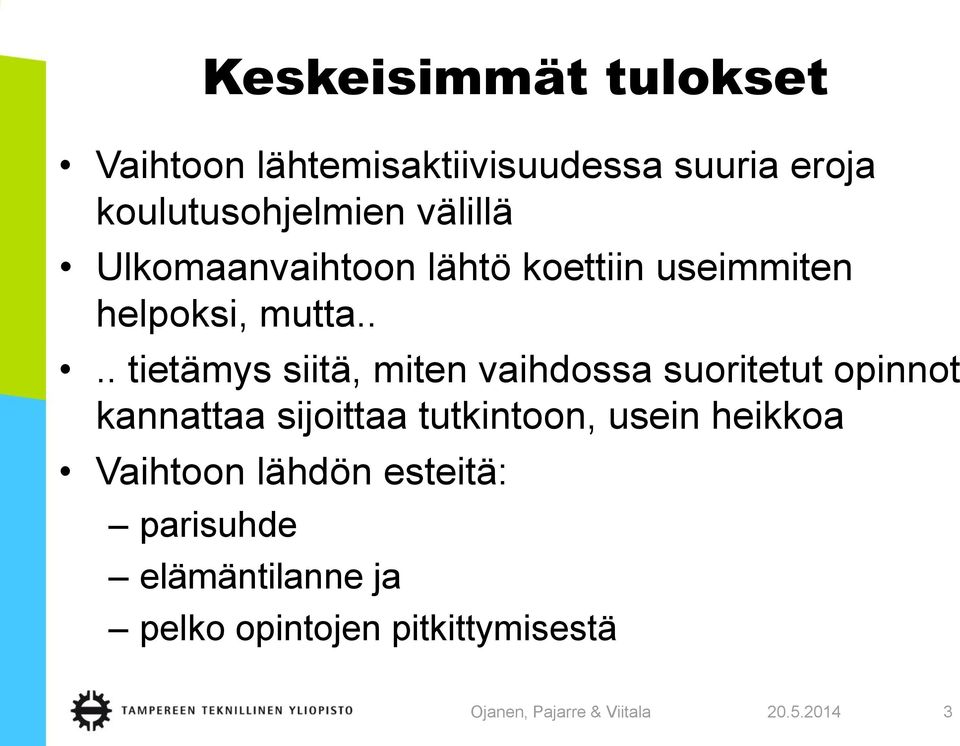 ... tietämys siitä, miten vaihdossa suoritetut opinnot kannattaa sijoittaa tutkintoon,