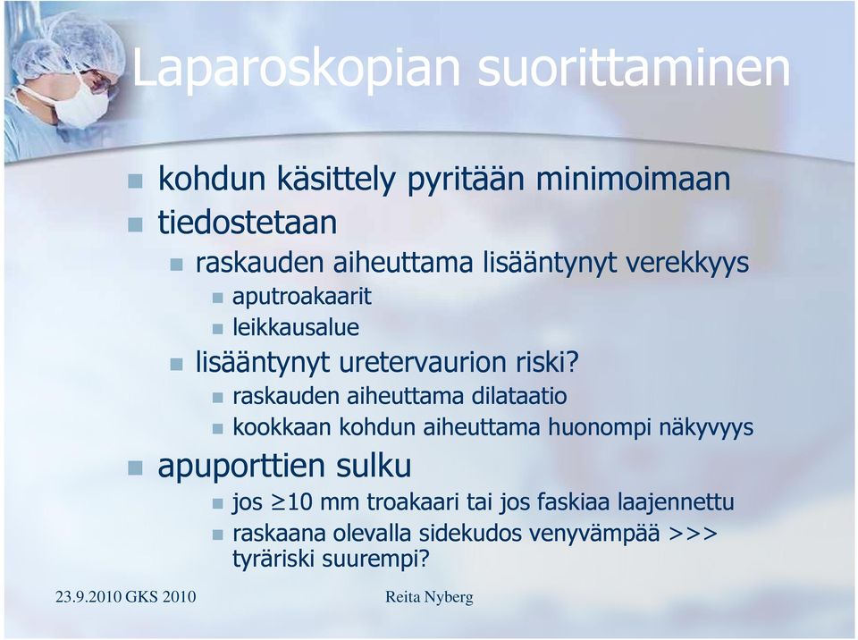 raskauden aiheuttama dilataatio kookkaan kohdun aiheuttama huonompi näkyvyys apuporttien sulku