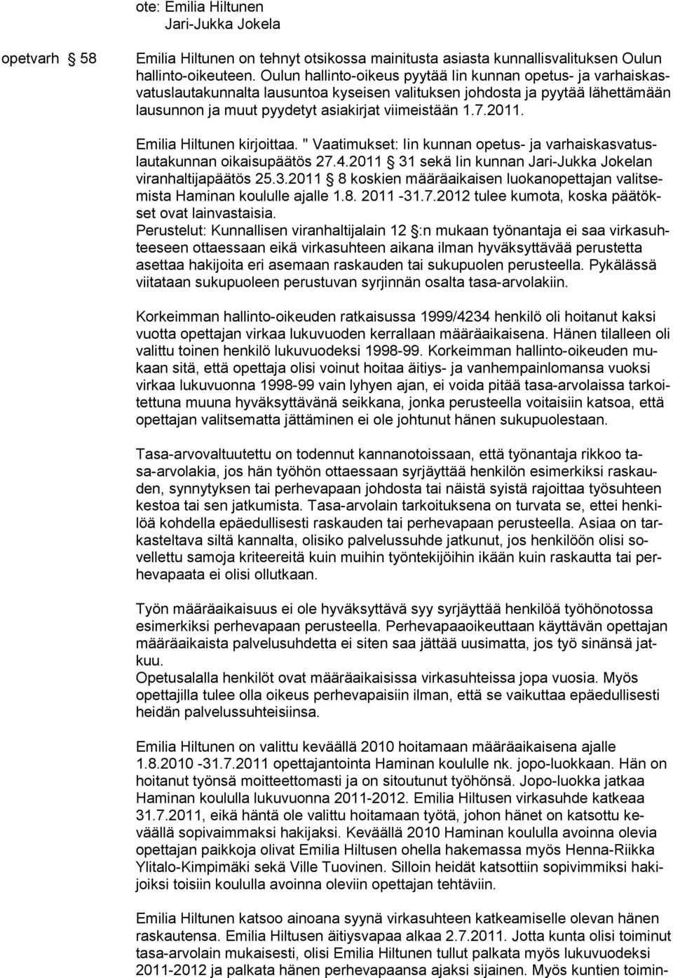 2011. Emilia Hiltunen kirjoittaa. " Vaatimukset: Iin kunnan opetus- ja varhaiskasvatuslautakunnan oikaisupäätös 27.4.2011 31