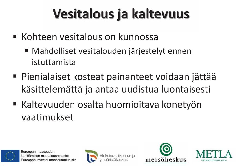 Pienialaiset kosteat painanteet voidaan jättää käsittelemättä