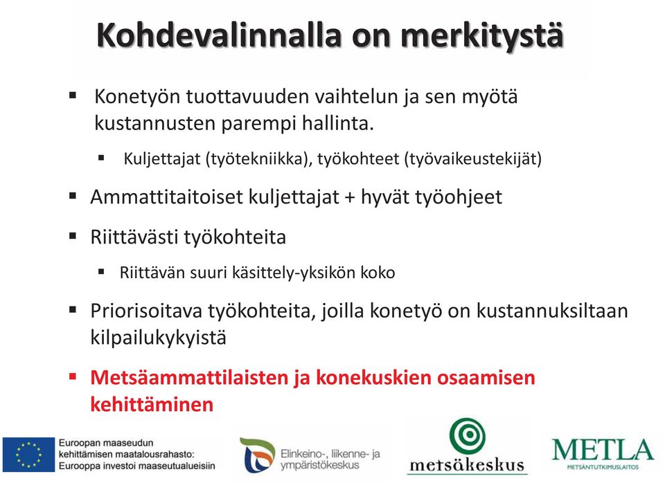 Kuljettajat (työtekniikka), työkohteet (työvaikeustekijät) Ammattitaitoiset kuljettajat + hyvät