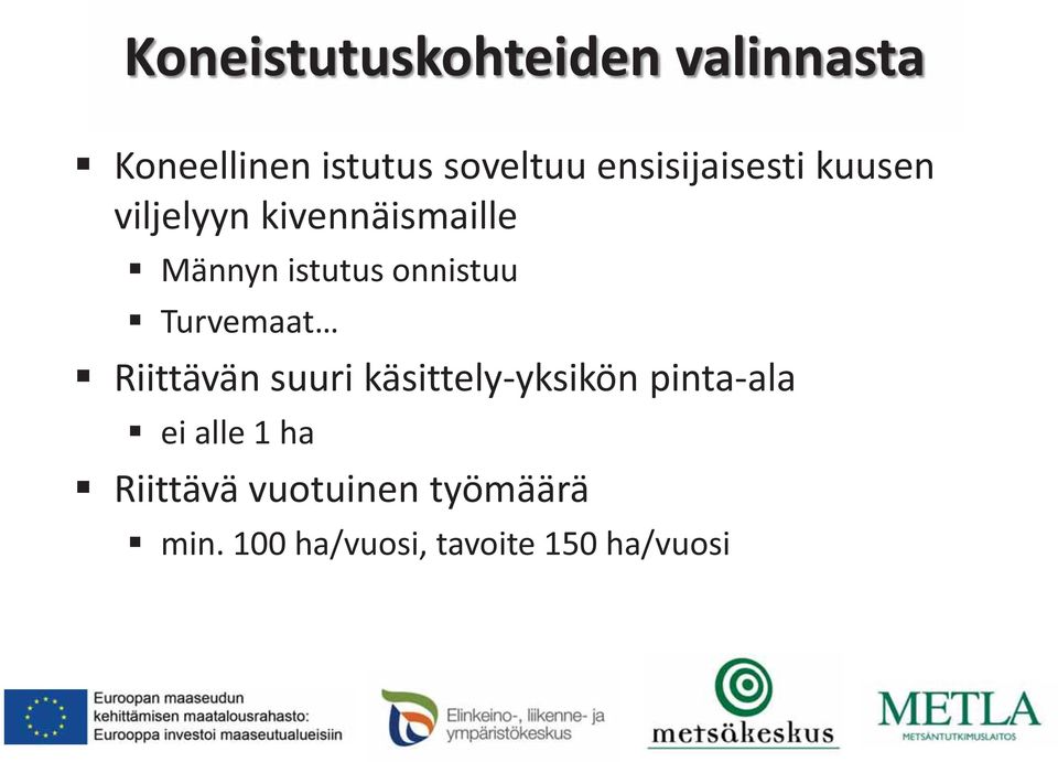 onnistuu Turvemaat Riittävän suuri käsittely-yksikön pinta-ala ei