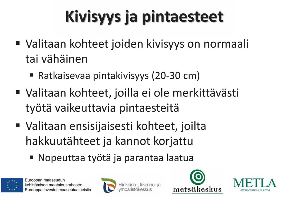ole merkittävästi työtä vaikeuttavia pintaesteitä Valitaan ensisijaisesti