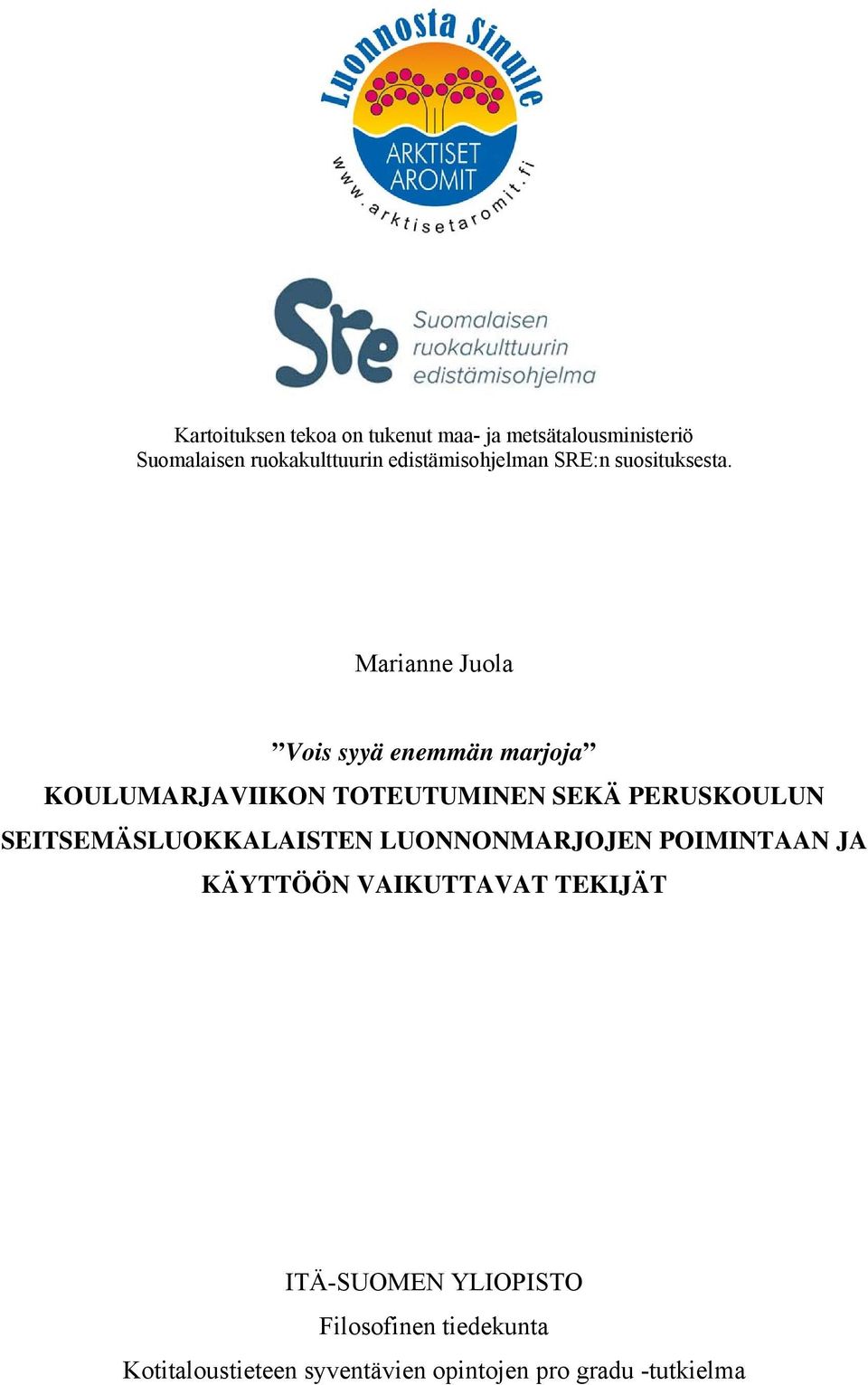 Marianne Juola Vois syyä enemmän marjoja KOULUMARJAVIIKON TOTEUTUMINEN SEKÄ PERUSKOULUN