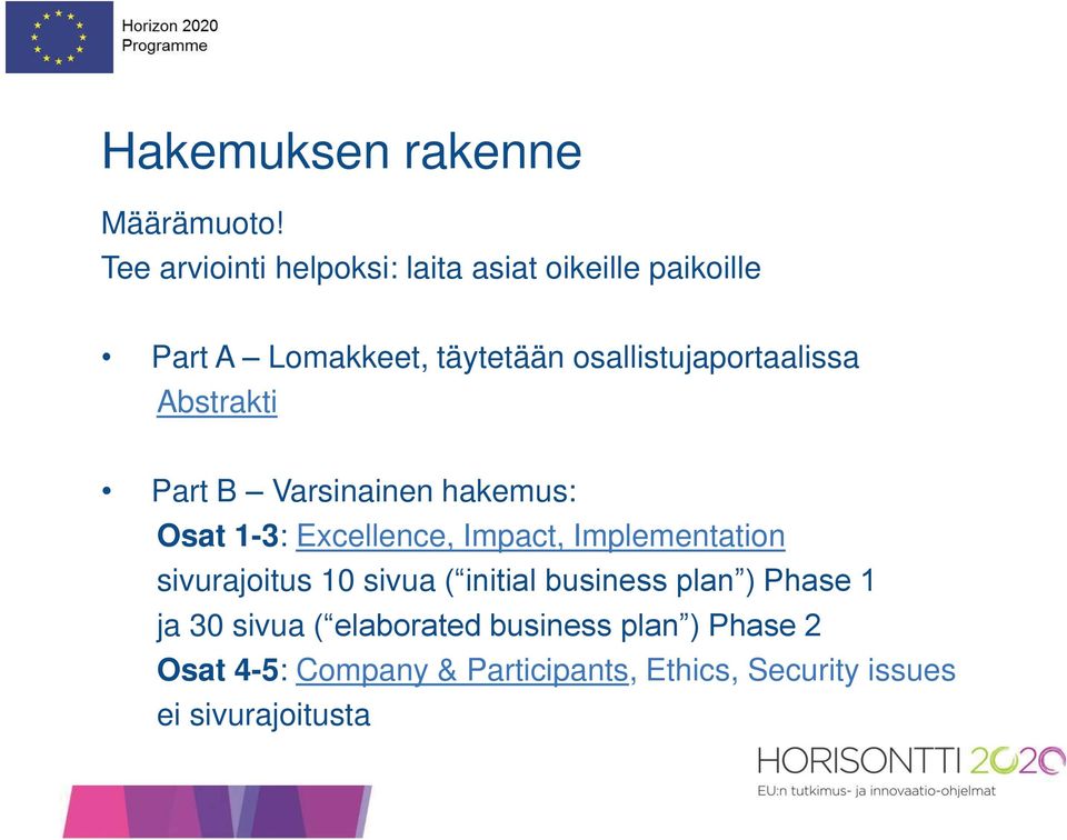 osallistujaportaalissa Abstrakti Part B Varsinainen hakemus: Osat 1-3: Excellence, Impact,