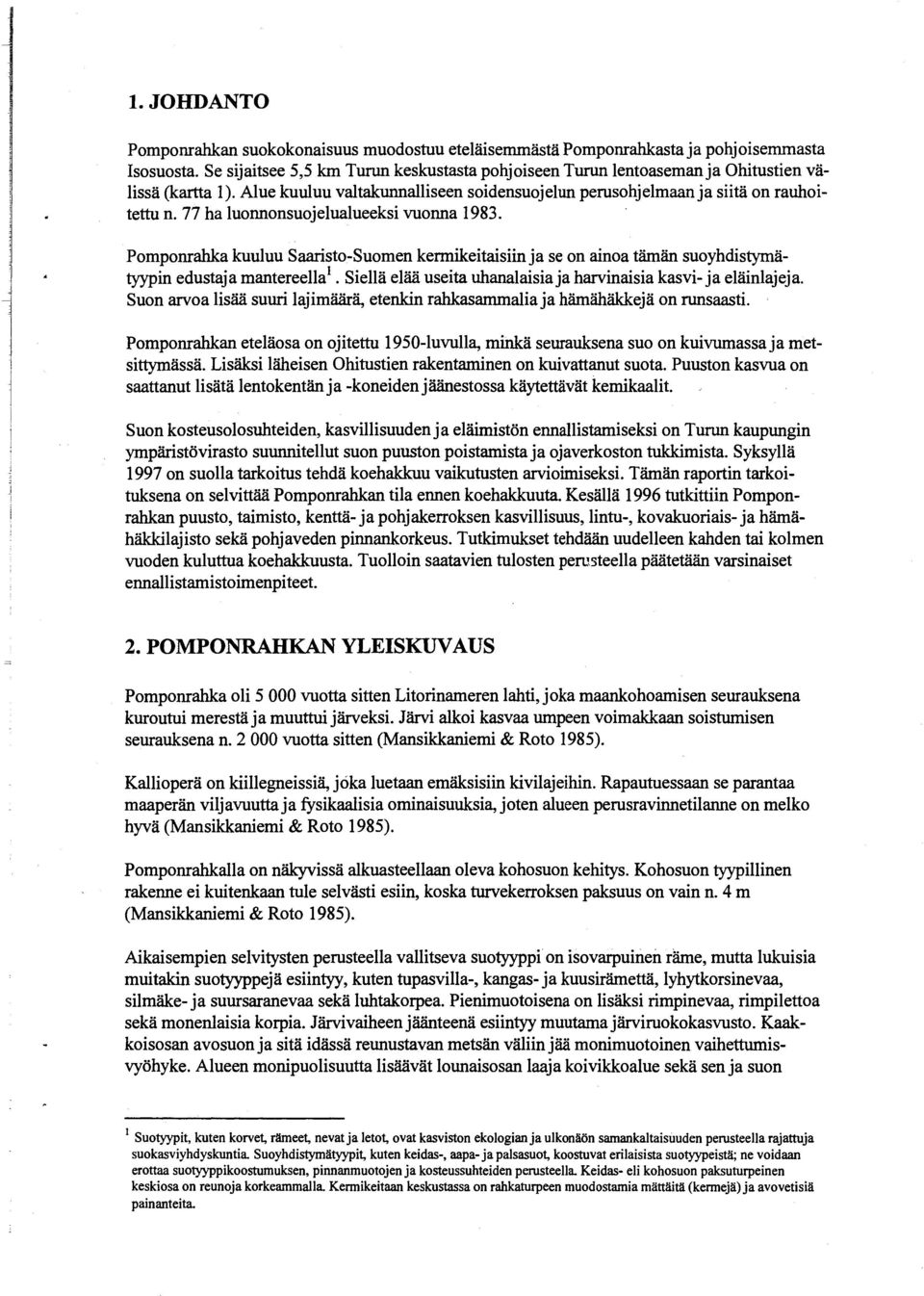 77 ha luonnonsuojelualueeksi vuonna 1983.