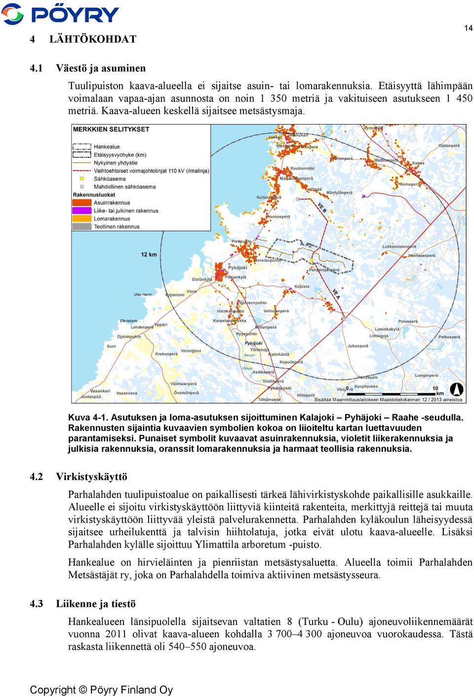 Asutuksen ja loma-asutuksen sijoittuminen Kalajoki Pyhäjoki Raahe -seudulla. Rakennusten sijaintia kuvaavien symbolien kokoa on liioiteltu kartan luettavuuden parantamiseksi.