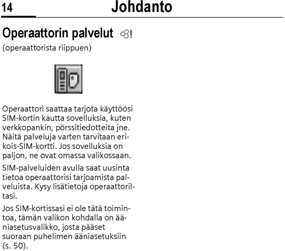 Jos sovelluksia on paljon, ne ovat omassa valikossaan.